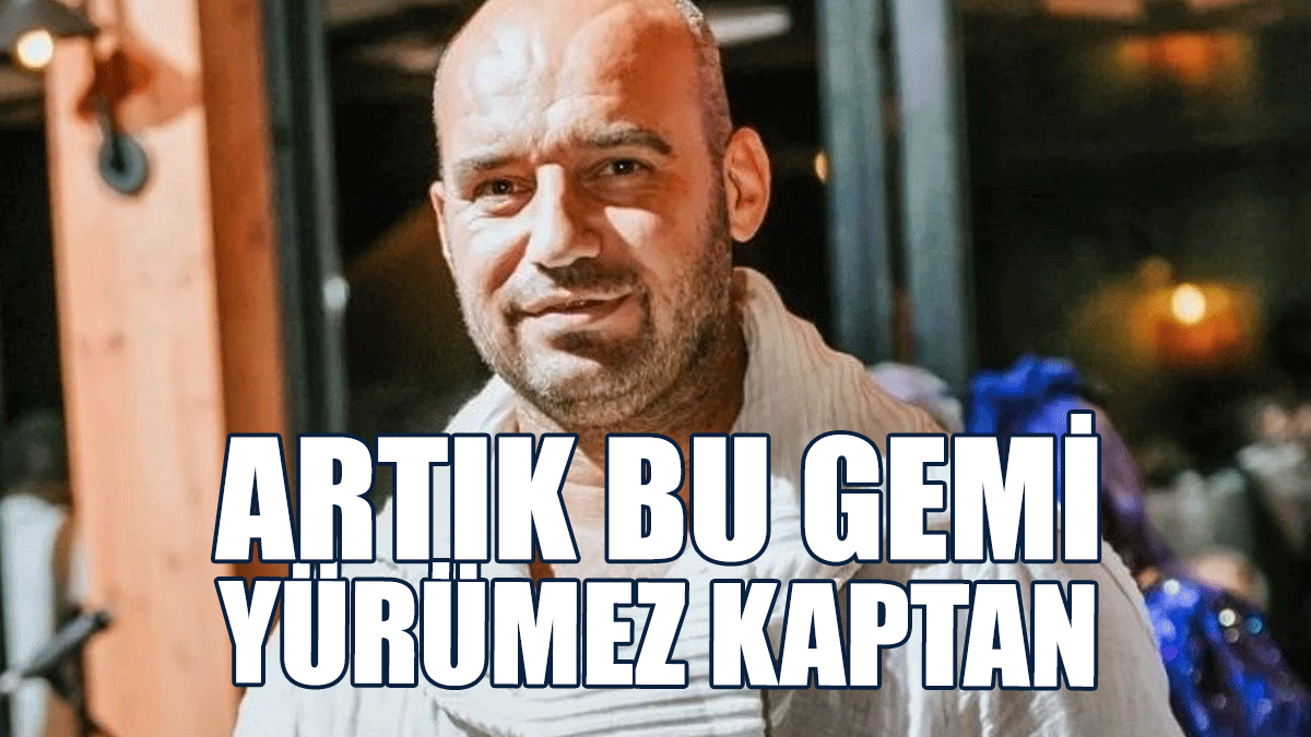 Tekin K. Birinci: Artık Bu Gemi Yürümez Kaptan