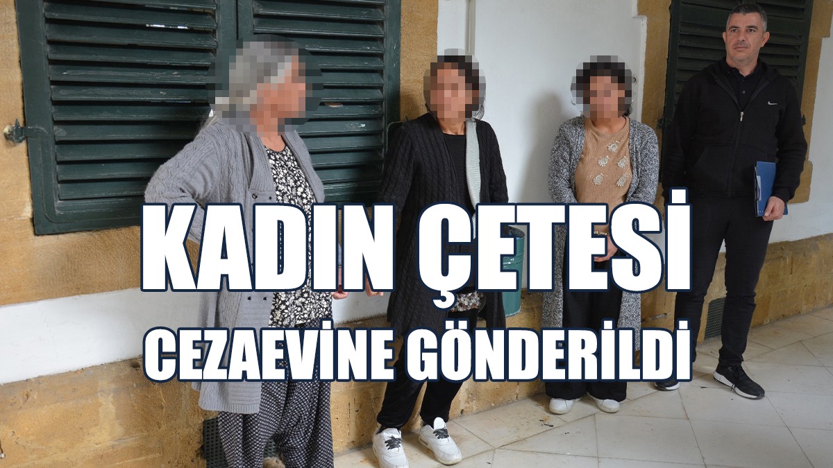 Kadın Çetesi Cezaevine Gönderildi