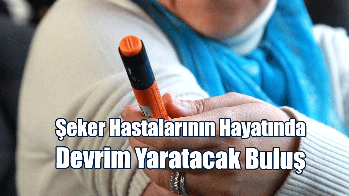 Şeker Hastalarının Hayatında Devrim Yaratacak Buluş
