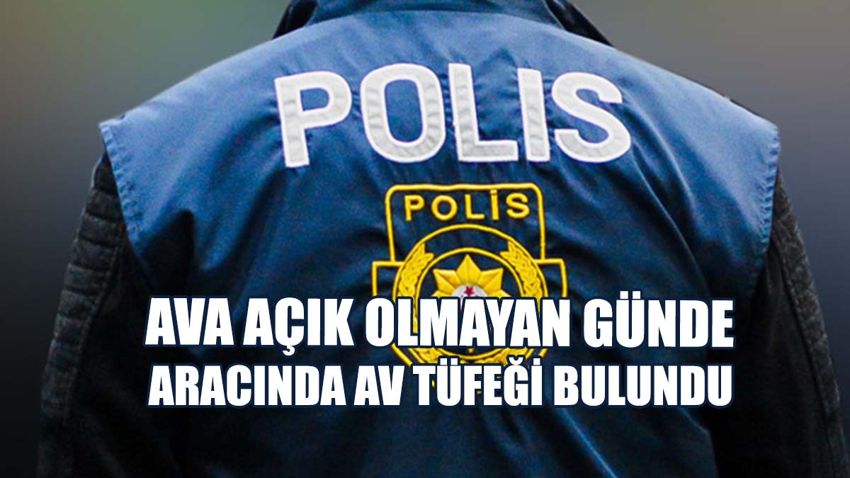 Aracında Av Tüfeği Bulunan Şahsa Yasal İşlem