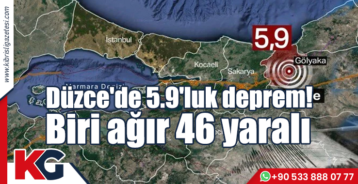 Düzce'de 5,9'luk deprem! Biri ağır 46 yaralı