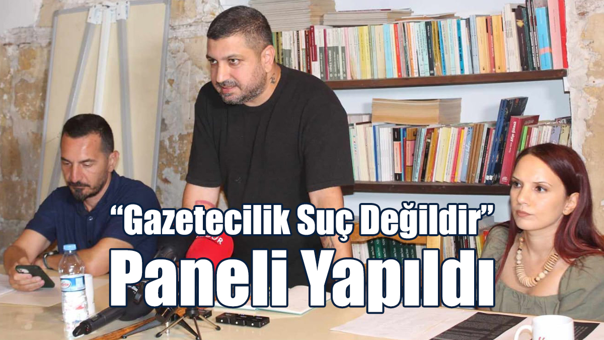 “Gazetecilik Suç Değildir” Paneli Yapıldı