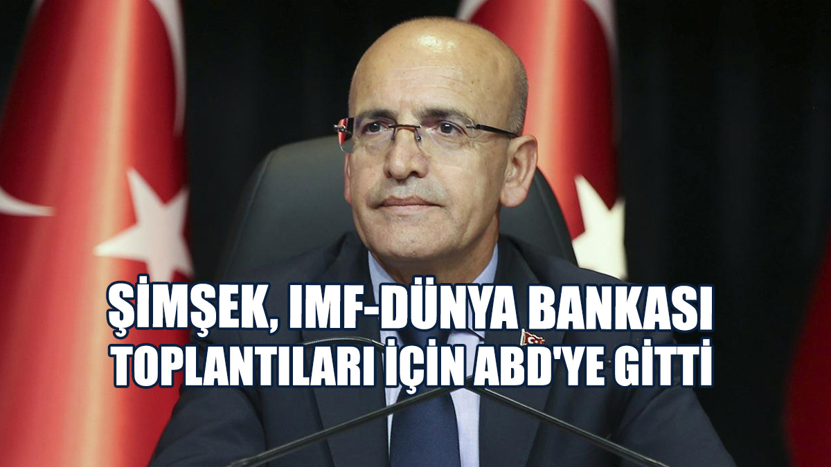 Şimşek, IMF-Dünya Bankası Bahar Toplantıları İçin ABD'ye Gitti