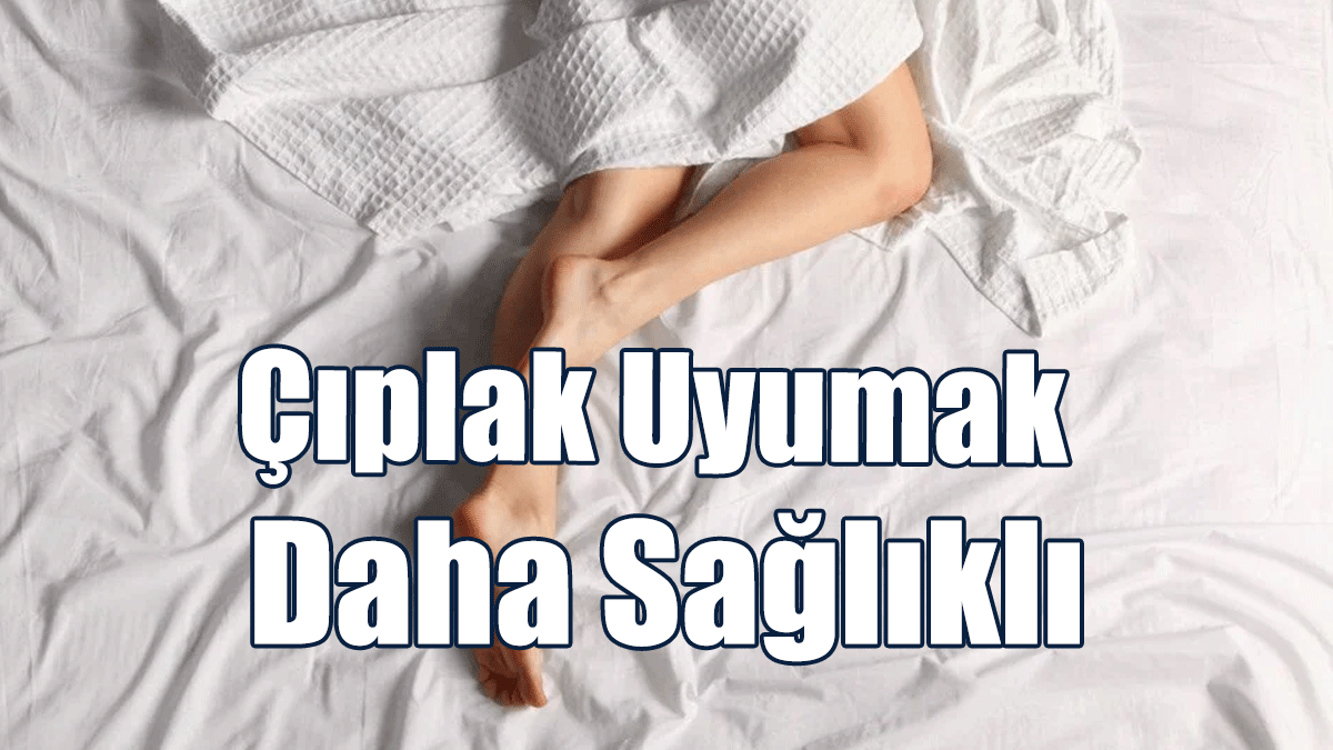 Uzman Önerisi: Çıplak Uyumak Daha Sağlıklı