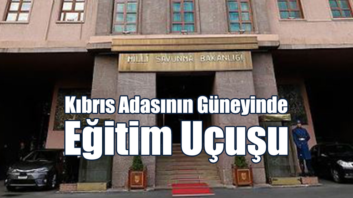 Türk Hava Kuvvetleri’nden Kıbrıs Adasının Güneyinde Eğitim Uçuşu