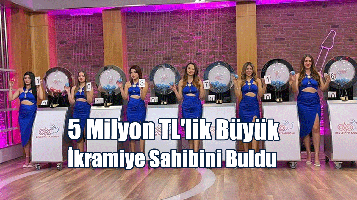 5 Milyon TL'lik Büyük İkramiye Sahibini Buldu