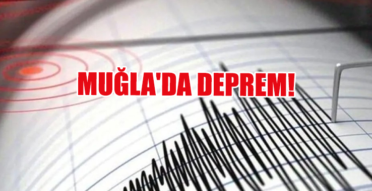 Muğla'da Deprem!