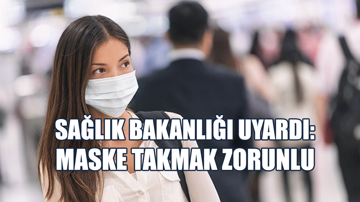 “Üst Solunum Şikayeti Bulunan Kişilerin Maske Takması Zorunlu”