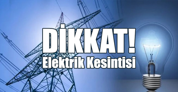 Yarın Bu Bölgelerde Elektrik Kesintisi Var!