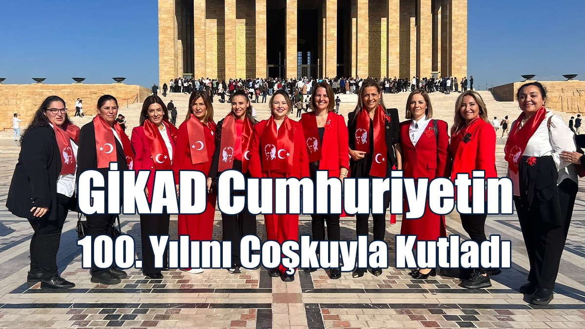 GİKAD Cumhuriyetin 100. Yılını Coşkuyla Kutladı