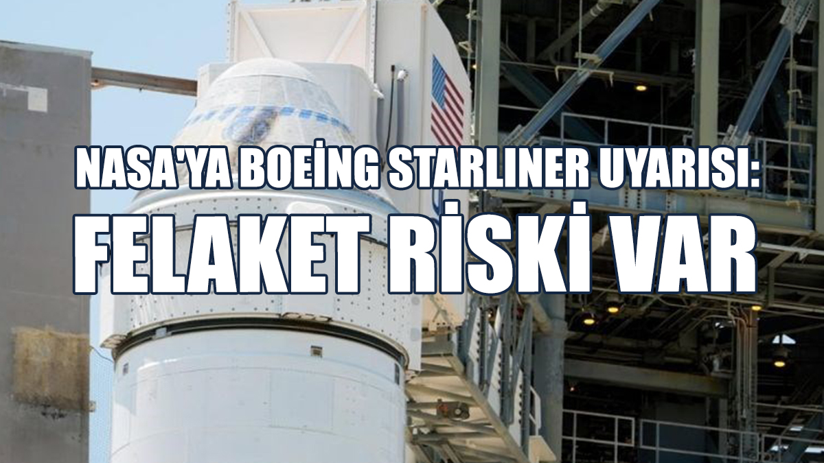 NASA'ya Boeing Starliner Uyarısı: Felaket Riski Var