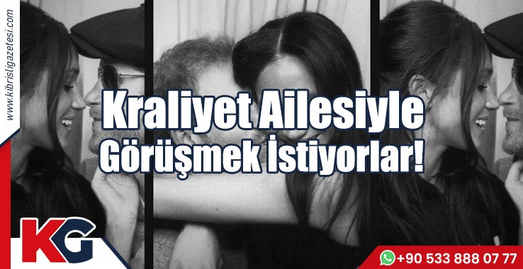 Kraliyet Ailesiyle Görüşmek İstiyorlar!