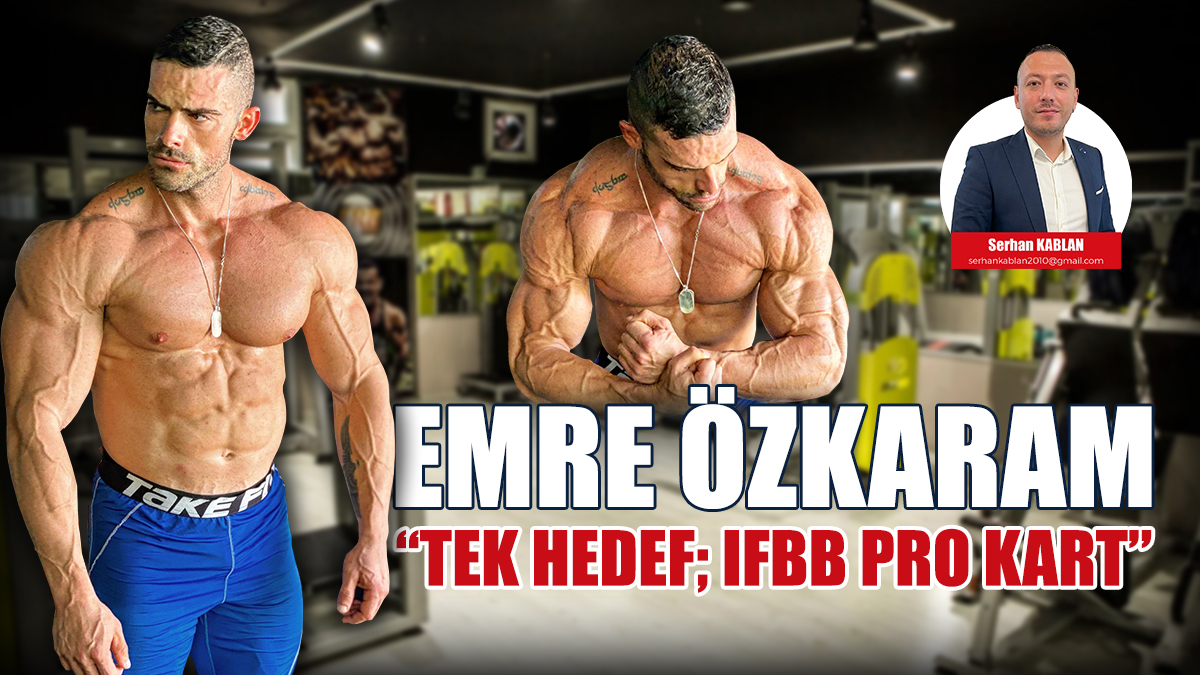 ÖZKARAM: TEK HEDEF; IFBB PRO KART