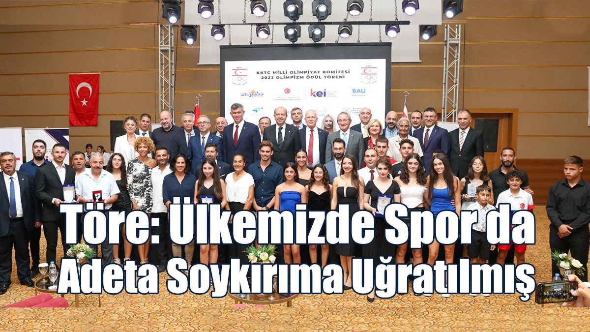 Töre: Ülkemizde Spor Da Adeta Soykırıma Uğratılmış