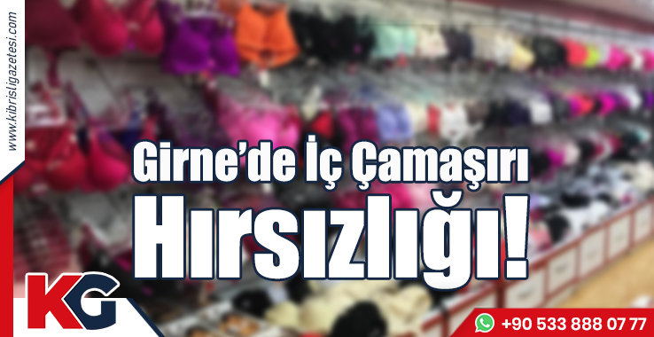 Girne’de İç Çamaşırı Hırsızlığı!