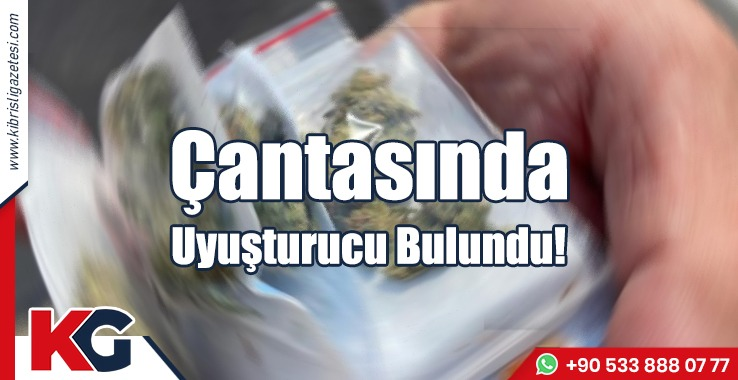 Çantasında Uyuşturucu Bulundu!