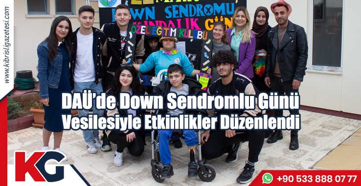 DAÜ’de Down Sendromlu Günü Vesilesiyle Etkinlikler Düzenlendi