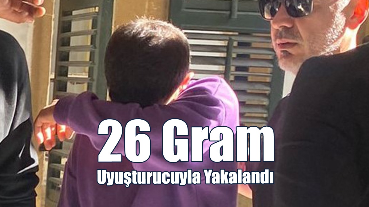 26 Gram Uyuşturucuyla Yakalandı