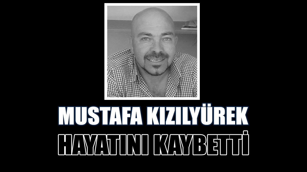 Mustafa Kızılyürek Hayatını Kaybetti