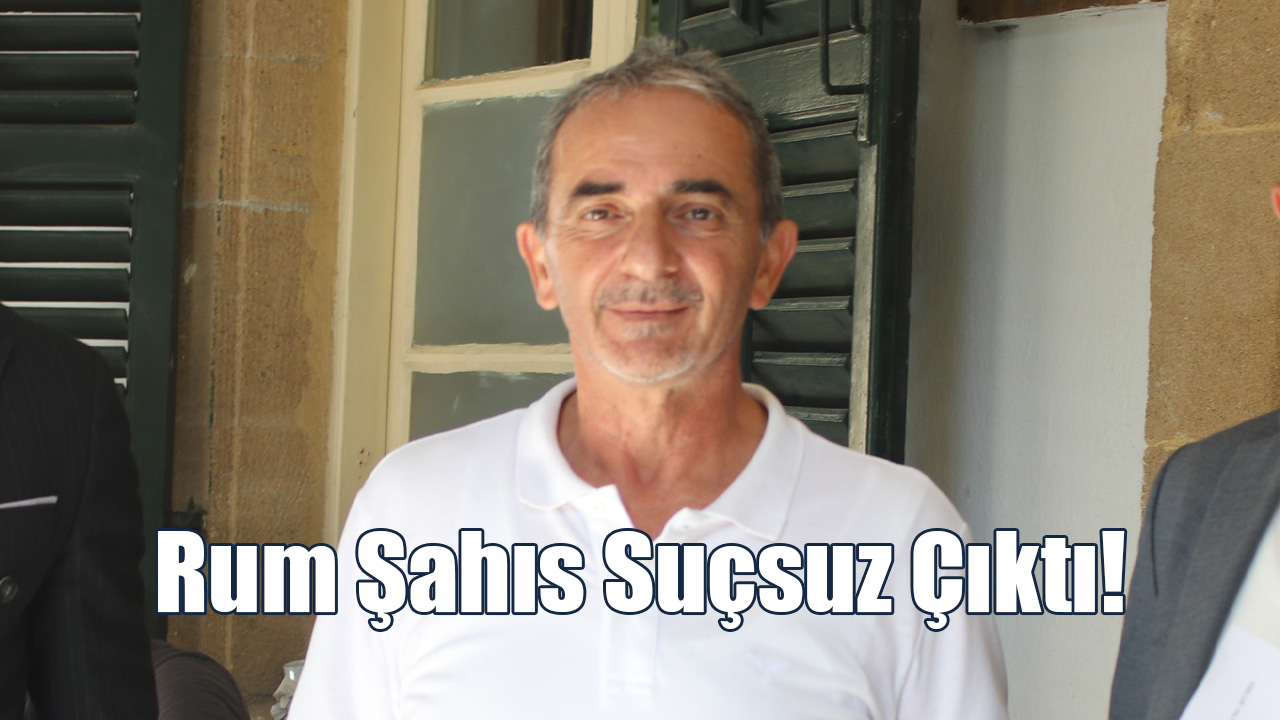 Rum Şahıs Suçsuz Çıktı!