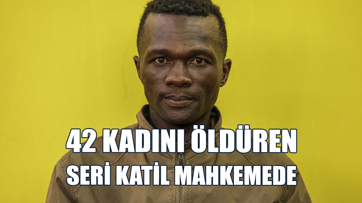 42 Kadını Öldüren Seri Katil Mahkemede