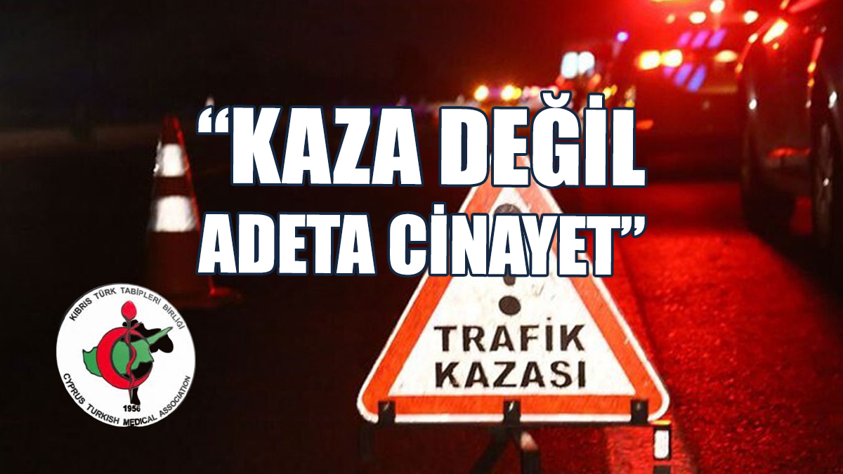 “Trafik Kazaları Ciddi Bir Halk Sağlığı Sorununa Dönüşmüştür”