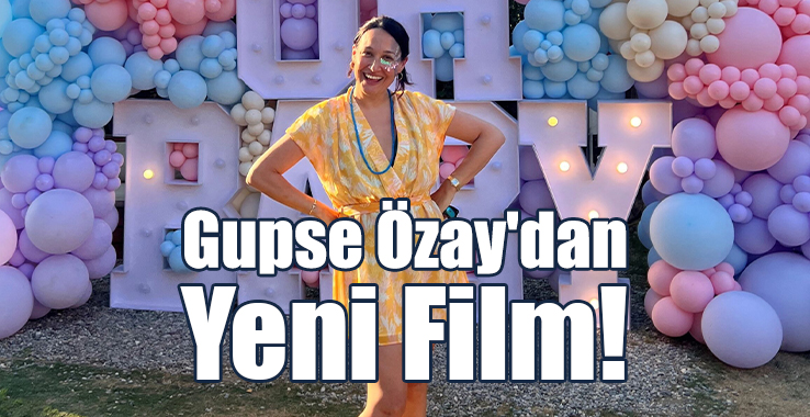Gupse Özay'dan Yeni Film!