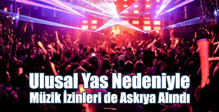 Ulusal Yas Nedeniyle Müzik İzinleri de Askıya Alındı!