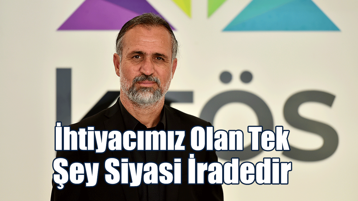 Baybora: İhtiyacımız Olan Tek Şey Siyasi İradedir