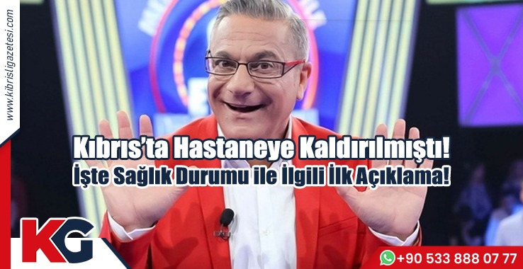 Kıbrıs’ta Hastaneye Kaldırılmıştı. İşte İlk Açıklama!