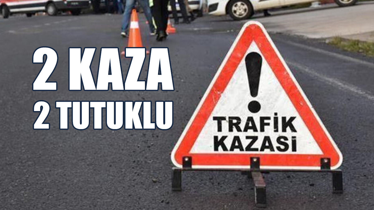2 Kazada Da Sürücüler Tutuklandı