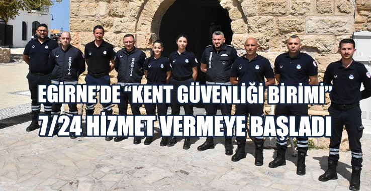Girne’de “Kent Güvenliği Birimi” 7/24 Hizmet Vermeye Başladı