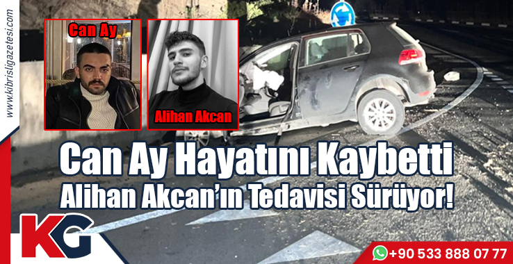 Can Ay Hayatını Kaybetti, Alihan Akcan'ın Tedavisi Sürüyor!