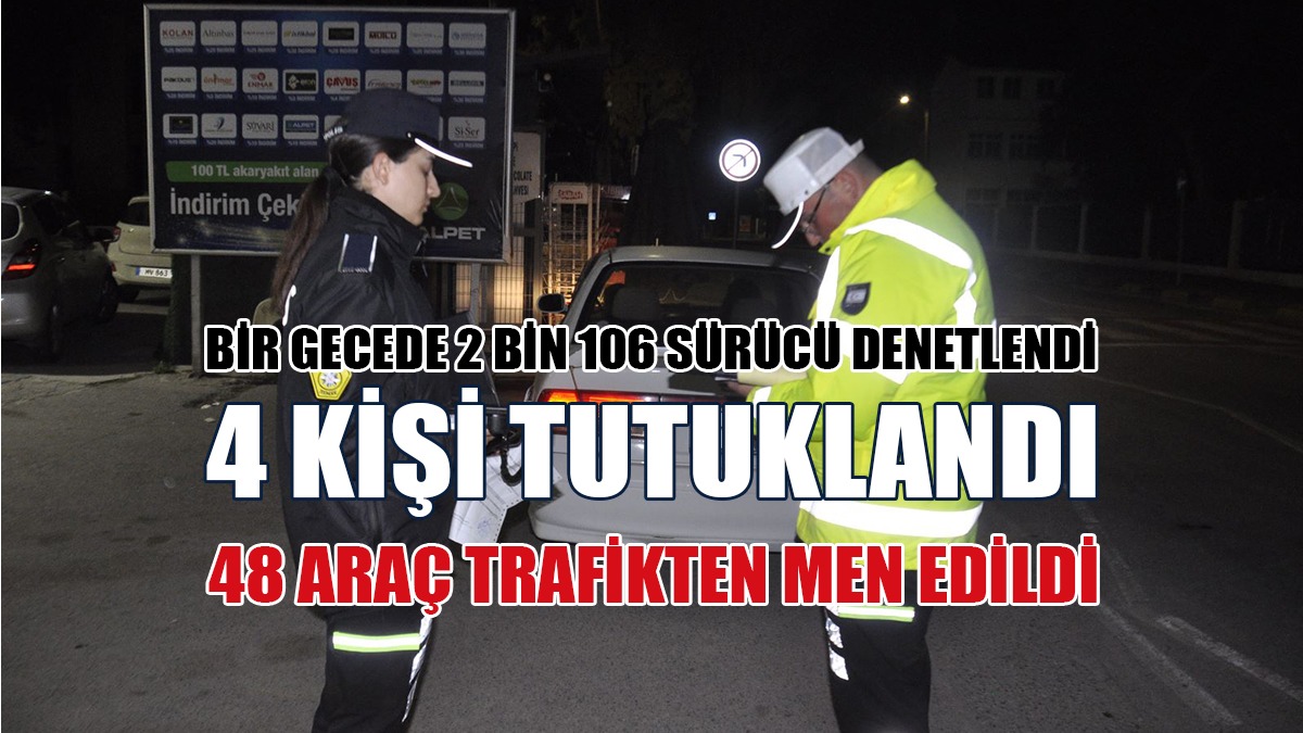 Bir Gecede 2 Bin 106 Sürücü Denetlendi