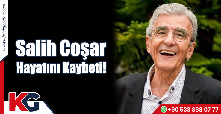 Salih Coşar Hayatını Kaybetti!