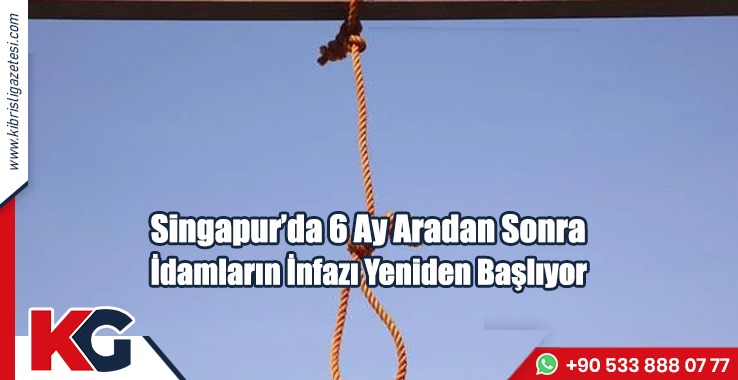 Singapur’da 6 Ay Aradan Sonra İdamların İnfazı Yeniden Başlıyor