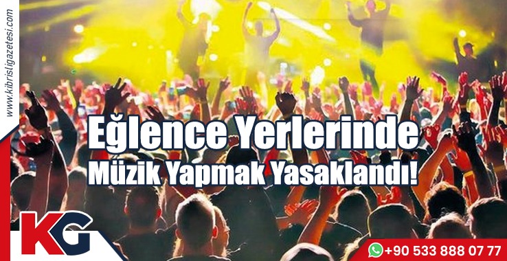 Eğlence Yerlerinde Müzik Yapmak Yasaklandı!