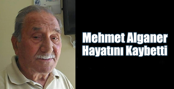 Mehmet Alganer Hayatını Kaybetti