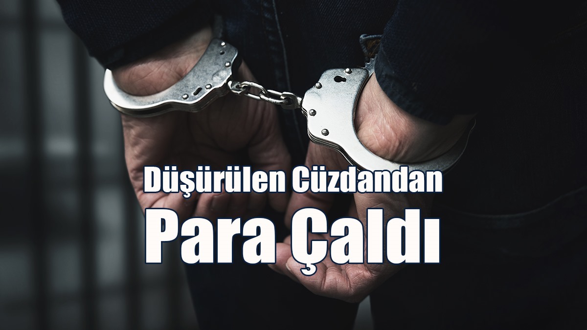 Düşürülen Cüzdandan Para Çaldı