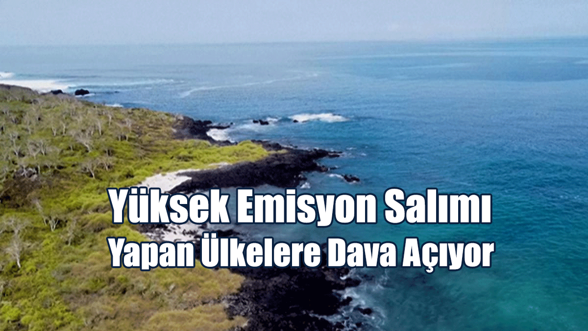 Küçük Ada Ülkeleri, Yüksek Emisyon Salımı Yapan Ülkelere Dava Açıyor