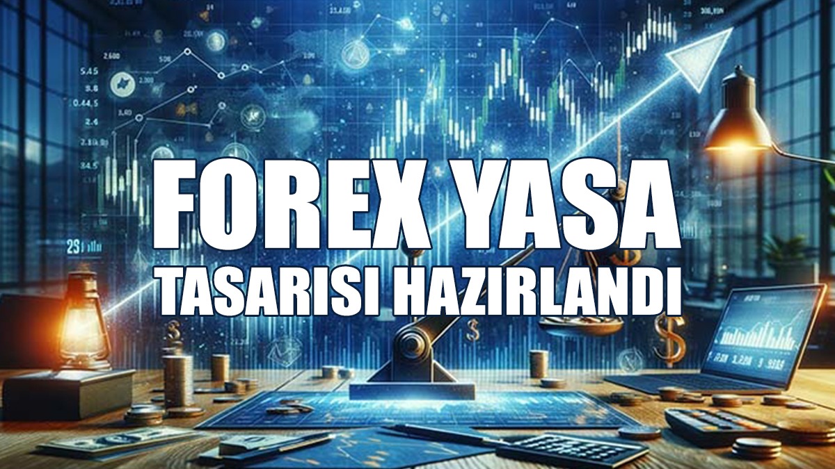 Forex Yasa Tasarısı Hazırlandı