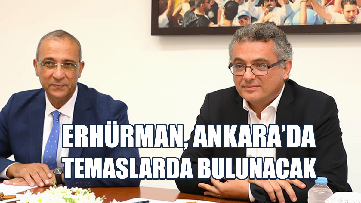 Erhürman Ankara’ya Gidiyor