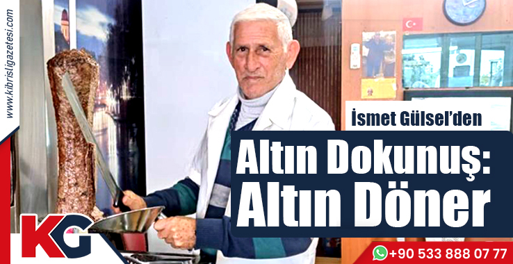 İsmet Gülsel’den Altın Dokunuş: Altın Döner