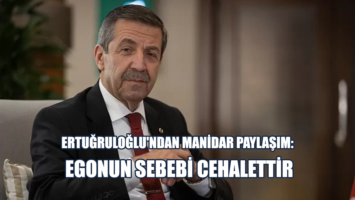 Ertuğruloğlu: Egonun Sebebi Cehalettir