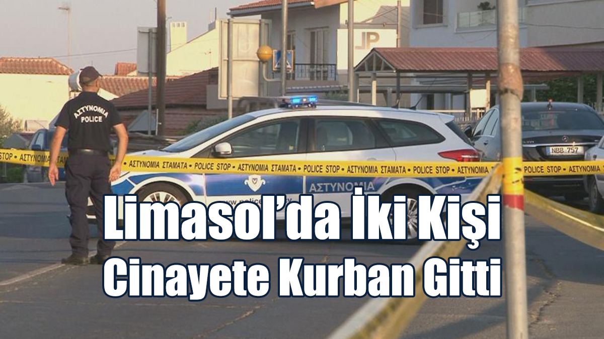 Limasol’da İki Kişi Cinayete Kurban Gitti