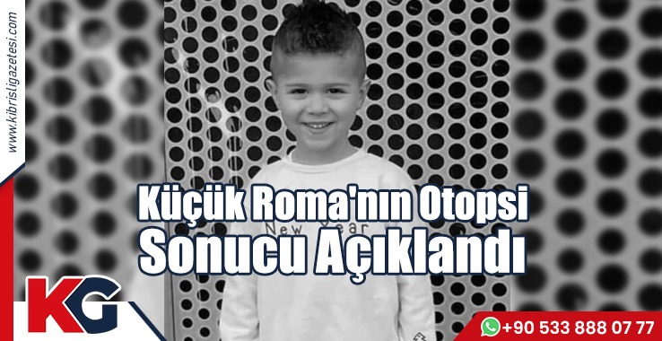 Küçük Roma'nın Otopsi Sonucu Açıklandı