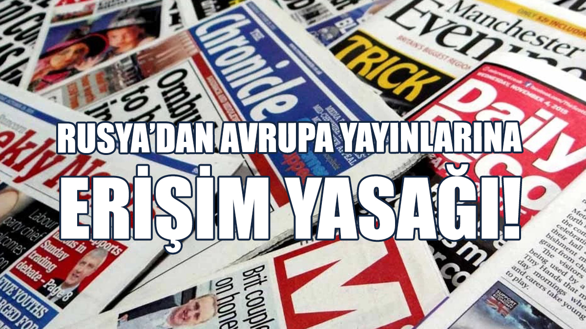 Rusya’dan Avrupa Yayınlarına Erişim Yasağı!