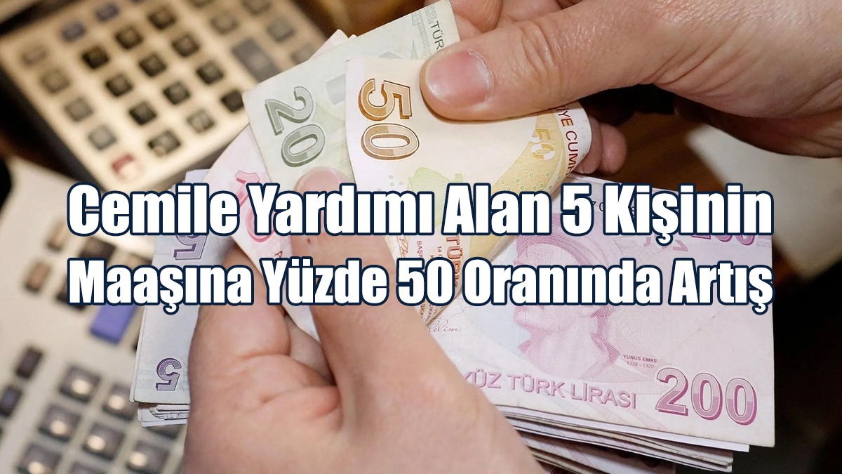 Cemile Yardımı Alan 5 Kişinin Maaşına Yüzde 50 Oranında Artış Yapıldı