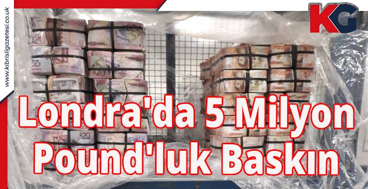 Londra'da 5 Milyon Pound'luk Baskın