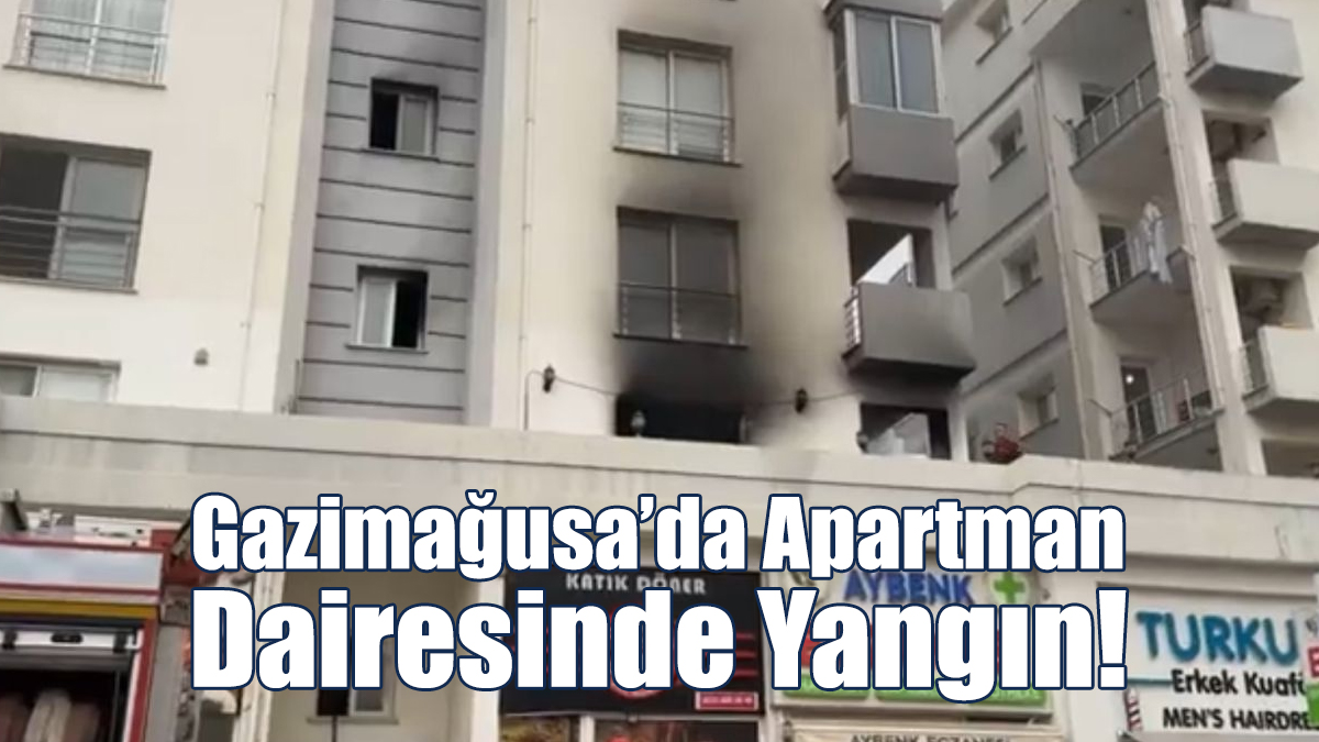 Gazimağusa'da Apartman Dairesinde Yangın!